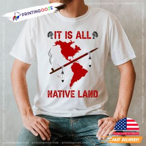 It Is All Native Land Native American Day Shirt 2