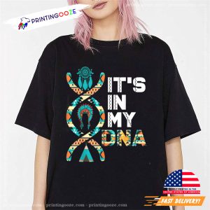 It’s In My DNA native american day in california Shirt 1