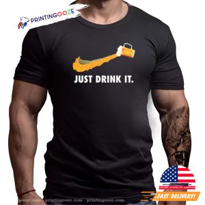 Just Drink It Funny Nike Slogan Beer Day Shirt 1