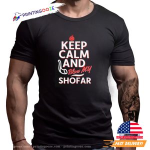 Keep Calm And Blow My Shofar Rosh Hashanah New Year T shirt 1