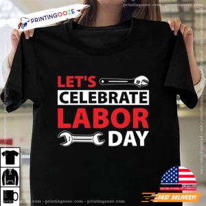 Let's celebrate labor day Happy Labor Day Tee 2