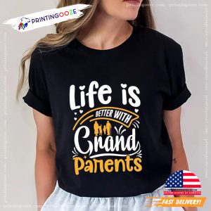 Life Is Better With Grand Parents Shirt grandparents day gifts