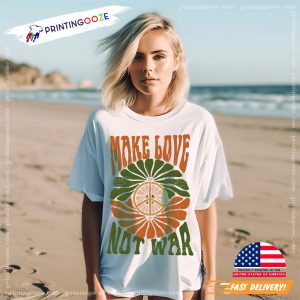 Make Love Not War day of peace Comfort Colors T shirt 1