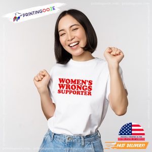 Meme WOMEN'S WRONGS Supporter Joke Tee 6