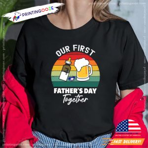 Our First Father's Day Together Fathers Day graphic T Shirt 1