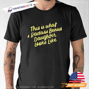 This Is What A Badass Bonus Daughter Looks Like National Step Family Day T shirt 1