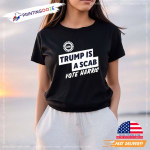 Trump Is A Scab Vote Harris Woman President Election Tee 1