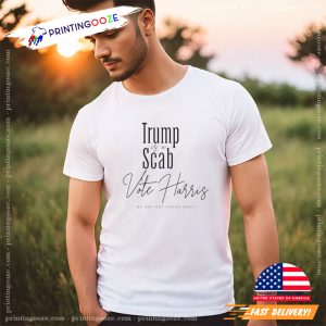 Trump Is A Scab We Are Not Going Back Support Harris T shirt 1