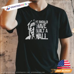 We should have built a wall Native American T shirt 1