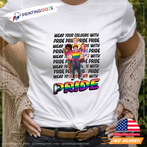 Wear Your Colours With Pride T Shirt 2