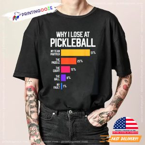 Why I Lose At PickleBall Funny Pickleball Shirt 1