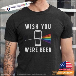 Wish You Were Beer Funny Beer Day Shirt 1