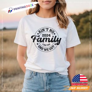 ain't no family like the one i got 2024 National Step Family Day T shirt 1