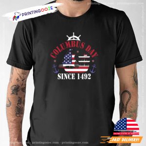 columbus day holiday Since 1492 T shirt 1