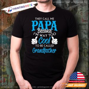 happy grandfathers day I'm Way to Cool to Be Called Grandfather Shirt 5