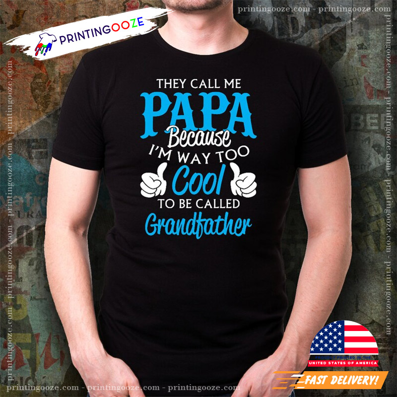 Happy Grandfathers Day I’m Way To Cool To Be Called Grandfather Shirt