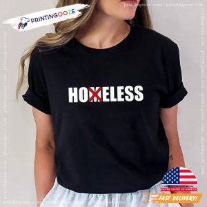 not HOMELESS but HOELESS Funny Meme TShirt 6