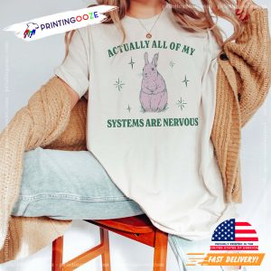 Actually All Of My Systems Are Nervous Funny Meme Comfort Colors Tee 2