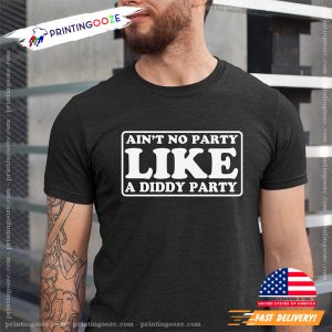 Ain’t No Party Like A Diddy Party Funny T Shirt 2