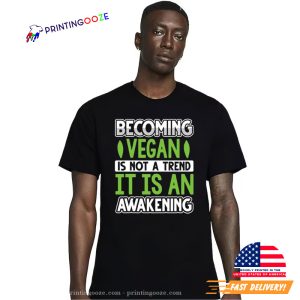 Becoming Vegan Is Not A Trend It Is An Awakening Shirt 1