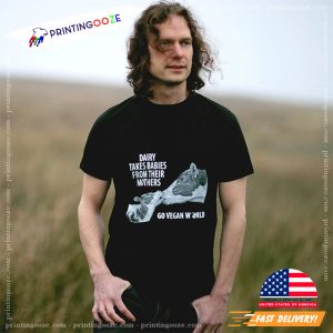 Dairy Takes babies from their mothers Go Vegan World Shirt 3