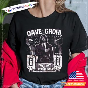 Dave Grohl for President Funny Political Shirt 1