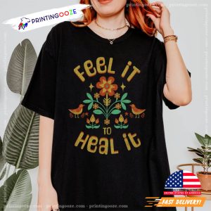 Feel It to Heal It world mental health Graphic Tee 1