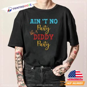 Funny Diddy Ain't No Party Like A Diddy Party tee 1