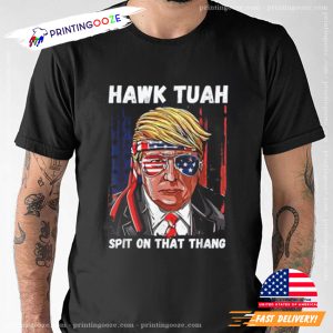 Funny Trump Hawk Tuah Spit On That Thang T Shirt 3