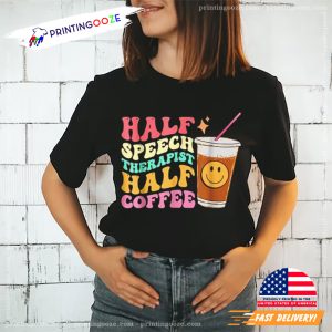 Half Speech Therapist Half Coffee SLP Therapy T Shirt 4