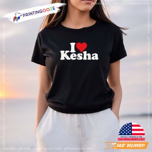 I LOVE KESHA Beautiful Singer T shirt 1