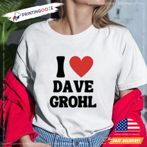 I Love Dave Grohl T shirt 1