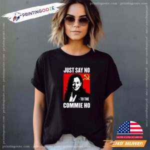 Just Say No To The Commie Ho Election 2024 Shirt 3