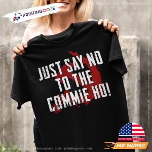 Just Say No To The Commie Shirt 2