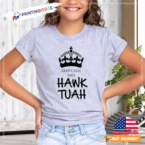 KEEP CALM AND HAWK TUAH T SHIRT 3