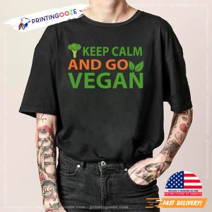 Keep Calm And Go Vegan T shirt 1