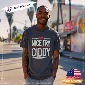 Nice Try Diddy American Rapper shirt 3