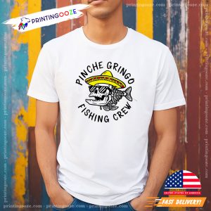 Pinche Gringo Fishing Crew T-Shirt 1