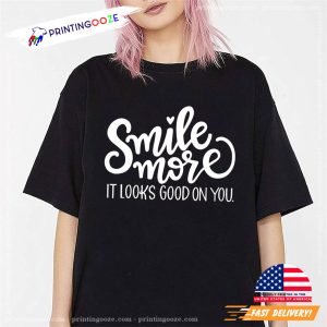 Smile more it looks good on you national smile day Shirt 3