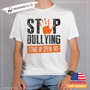 Stop Bullying Stand Up Speak Out T shirt 1