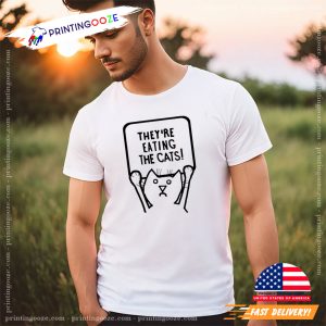 They're Eating The Cats Election Debate Quote T Shirt 1