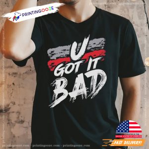 U Got It Bad Usher Shirt 1