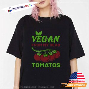 Vegan From My Head Tomatos Shirt 3