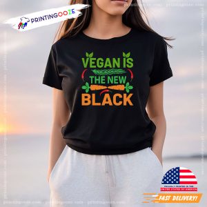 Vegan Is The New Black T shirt 1