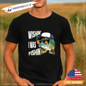 Wishin' I Was Fishin' Funny Fishing Shirt 3