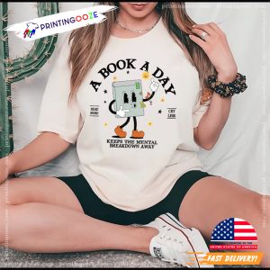 A Book A Day Keep The Mental Breakdown Away T shirt