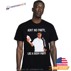 Ain’t No Party Like A Diddy Party With Baby Oil Shirt 3