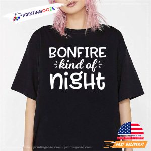 Bonfire Kind Of Night T shirt 3