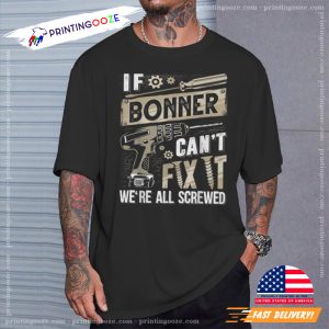 Bonner Family Name If Bonner Can't Fix It T Shirt