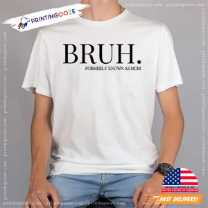 Bruh Formerly Known As Mom Funny Meme Shirt 1